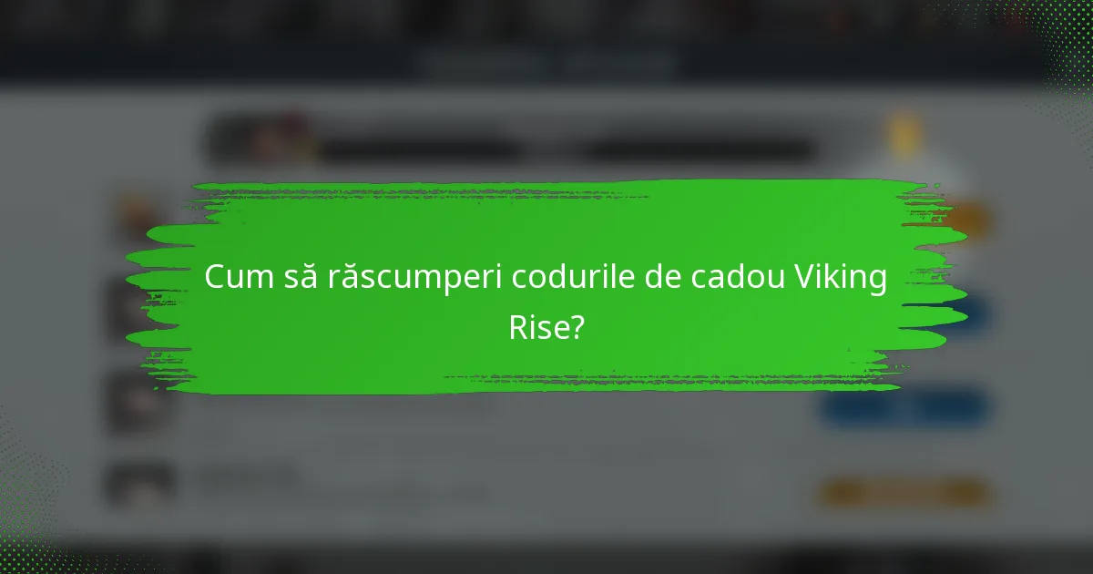 Cum să răscumperi codurile de cadou Viking Rise?